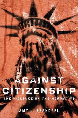 Against Citizenship: The Violence of the Normative (Dissident Feminisms)