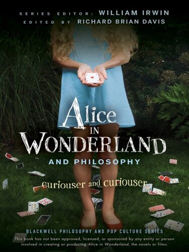 Alice in Wonderland and Philosophy: Curiouser and Curiouser