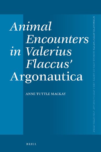 Animal Encounters in Valerius Flaccus’ Argonautica (Mnemosyne Supplements: Monographs on Greek and Latin Language and Literature, 460)