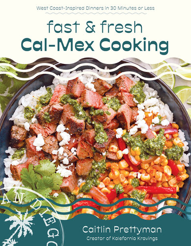 Fast and Fresh Cal-Mex Cooking