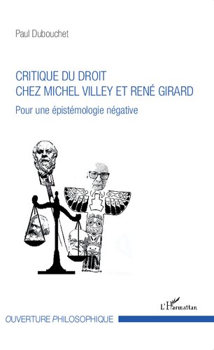 Critique du droit chez Michel Villey et René Girard: Pour une épistémologie négative