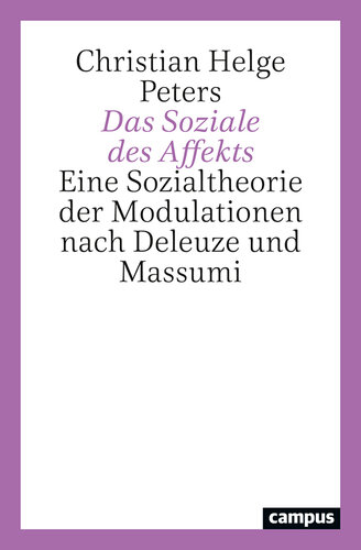 Das Soziale des Affekts: Eine Sozialtheorie der Modulationen nach Deleuze und Massumi