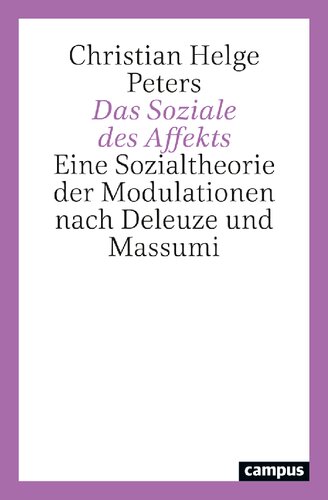 Das Soziale des Affekts: Eine Sozialtheorie der Modulationen nach Deleuze und Massumi