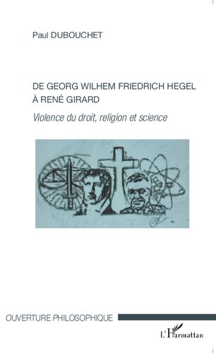De Georg Wilhem Friedrich Hegel à René Girard: Violence du droit, religion et science