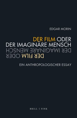 Der Film oder der imaginäre Mensch: Ein anthropologischer Essay