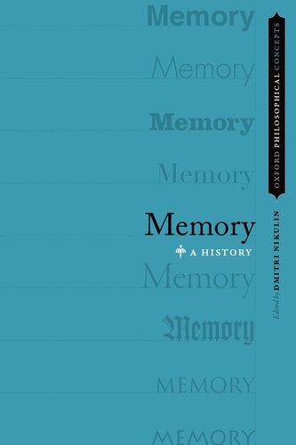 Memory  A History (Oxford Philosophical Concepts)