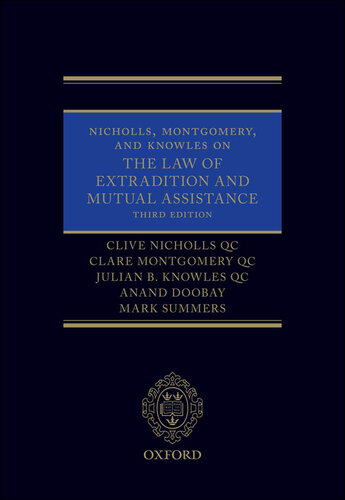 Nicholls, Montgomery, and Knowles on The Law of Extradition and Mutual Assistance