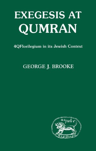 Exegesis at Qumran. 4Q Florilegium in Its Jewish Context (JSOT supplement)