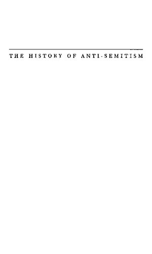 The History of Anti-Semitism, Volume 1: From the Time of Christ to the Court Jews