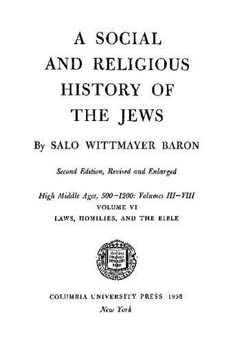 A Social and Religious History of the Jews; Vol. 6: Laws, Homilies, and the Bible: High Middle Ages