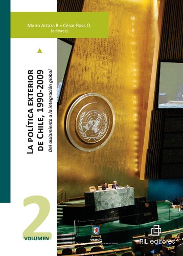 La política exterior de Chile, 1990-2009: del aislamiento a la integración global Volumen 2