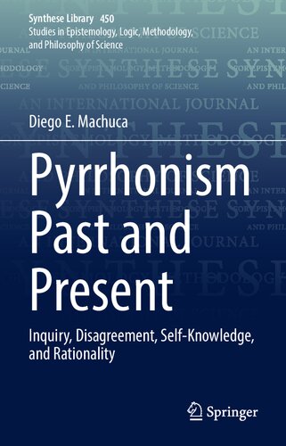 Pyrrhonism Past and Present: Inquiry, Disagreement, Self-Knowledge, and Rationality (Synthese Library, 450)