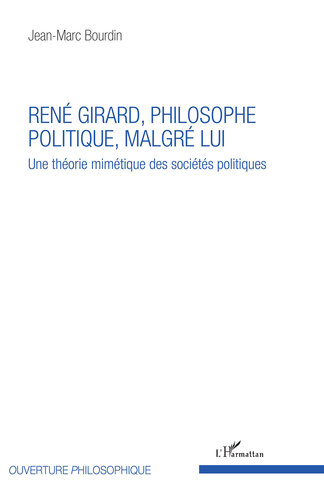 René Girard, philosophe politique, malgré lui: Une théorie mimétique des sociétés politiques