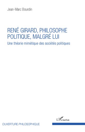 René Girard, philosophe politique, malgré lui: Une théorie mimétique des sociétés politiques
