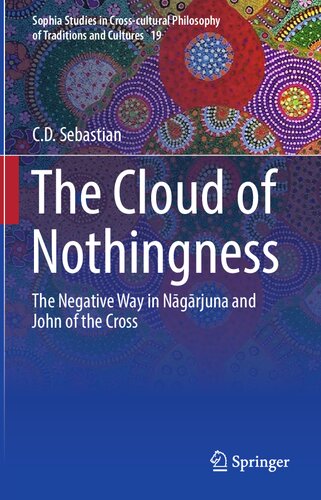 The Cloud of Nothingness: The Negative Way in Nagarjuna and John of the Cross (Sophia Studies in Cross-cultural Philosophy of Traditions and Cultures, 19)