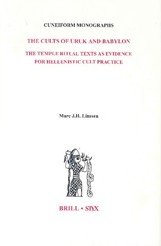 The Cults of Uruk and Babylon: The Temple Ritual Texts As Evidence for Hellenistic Cult Practises (Cuneiform Monographs, 25)