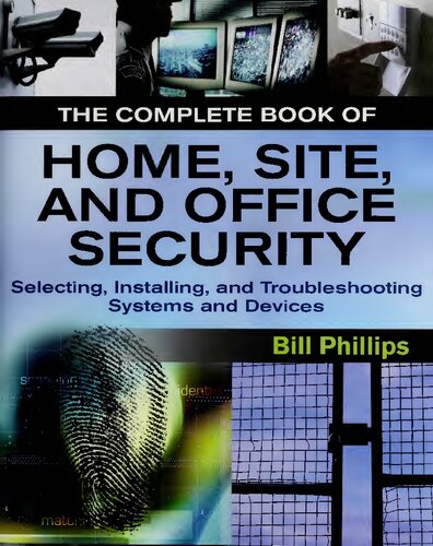 The Complete Book of Home, Site, and Office Security: Selecting, Installing, and Troubleshooting Systems and Devices