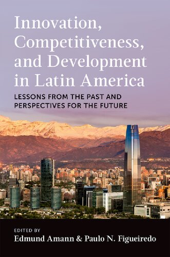 Innovation, Competitiveness, and Development in Latin America: Lessons from the Past and Perspectives for the Future