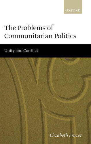 The Problems of Communitarian Politics: Unity and Conflict