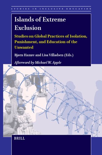 Islands of Extreme Exclusion: Studies on Global Practices of Isolation, Punishment, and Education of the Unwanted