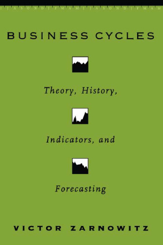 Business Cycles: Theory, History, Indicators, and Forecasting (National Bureau of Economic Research Studies in Income and Wealth)