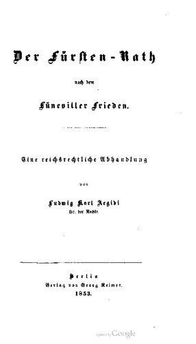 Der Fürstenrath [Fürstenrat] nach dem Lüneviller [Luneviller] Frieden ; eine reichsrechtliche Abhandlung