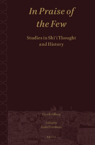 In Praise of the Few. Studies in Shii Thought and History (Shii Islam: Texts and Studies, 1)
