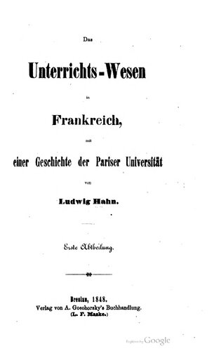 Das Unterrichts-Wesen in Frankreich, mit einer Geschichte der Pariser Universität