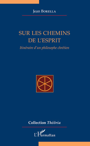 Sur les chemins de l'esprit: Itinéraire d'un philosophe chrétien