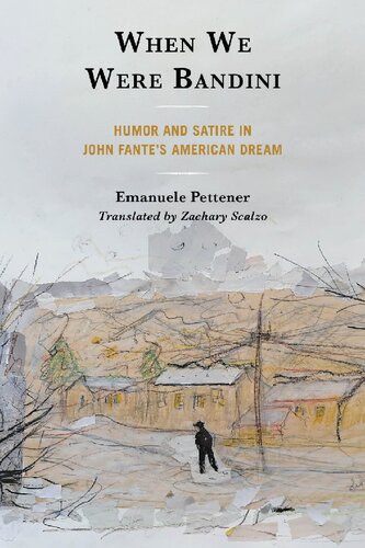 When We Were Bandini: Humor and Satire in John Fante's American Dream (The Fairleigh Dickinson University Press Italian Studies)