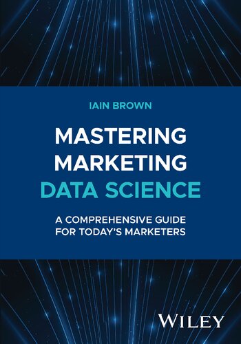 Mastering Marketing Data Science: A Comprehensive Guide for Today’s Marketers