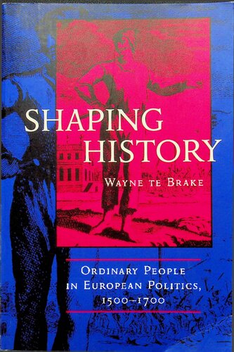 Shaping History: Ordinary People in European Politics, 1500-1700