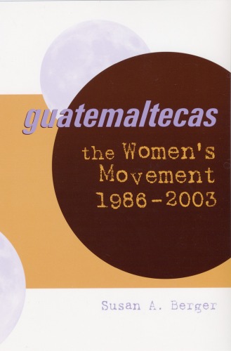 Guatemaltecas: The Women's Movement, 1986-2003