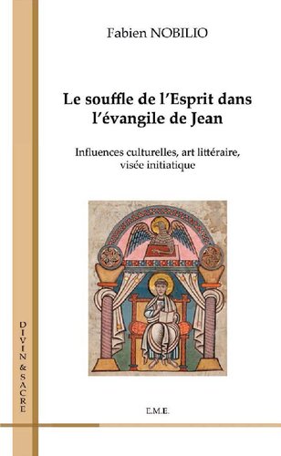 Le souffle de l'Esprit dans l'évangile de Jean: Influences culturelles, art littéraire, visée initiatique