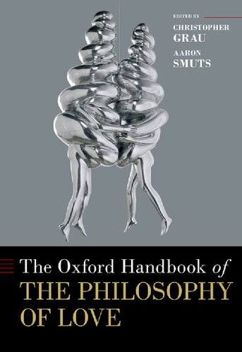 The Oxford Handbook of the Philosophy of Love (Oxford Handbooks)