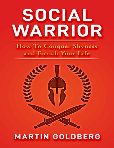 Social Warrior: How To Conquer Shyness and Enrich Your Life