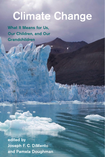 Climate Change: What It Means for Us, Our Children, and Our Grandchildren (American and Comparative Environmental Policy)