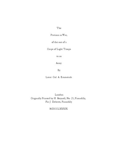 The Partisan in War, of the use of a Corps of Light Troops to an Army. By Lieut. Col. A. Emmerich. (1789)