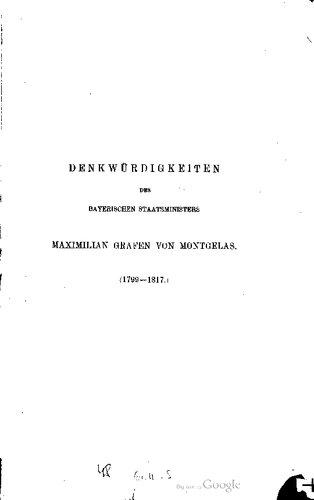 Denkwürdigkeiten des bayerischen Staatsministers Maximilian Grafen von Montgelas (1799 - 1817)