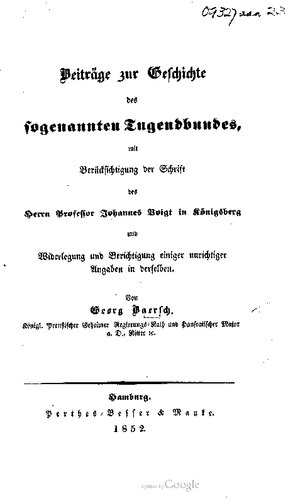 Beiträge zur Geschichte des sogenannten Tugendbundes, mit Berücksichtigung der Schrift des Herrn Professor Johannes Voigt in Königsberg  und Widerlegung und Berichtigung  einiger unrichtiger Angaben in derselben
