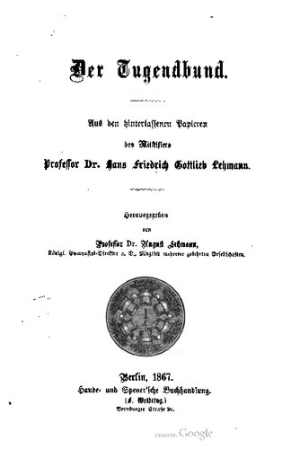 Der Tugendbund ; aus den hinterlassenen Papieren des Mitstifters Professor Dr. Hans Friedrich Gottlieb Lehmann