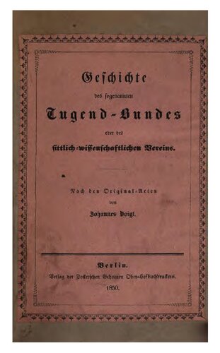 Geschichte des sogenannten Tugend-Bundes oder des Sittlich-Wissenschaftlichen Vereins