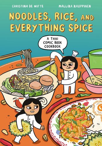 Noodles, Rice, and Everything Spice: A Thai Comic Book Cookbook