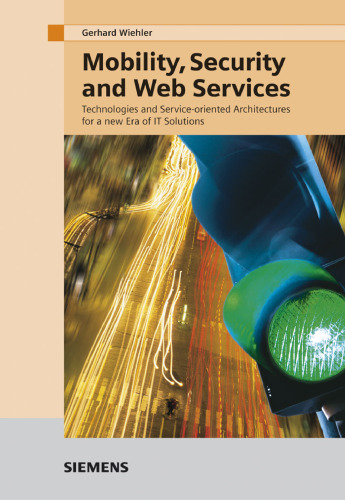 Mobility, Security and Web Services: Technologies and Service-oriented Architectures for a New Era of IT Solutions