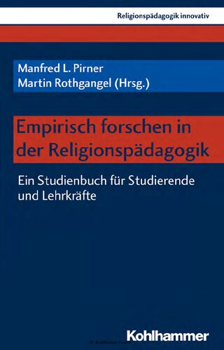 Empirisch forschen in der Religionspädagogik: Ein Studienbuch für Studierende und Lehrkräfte