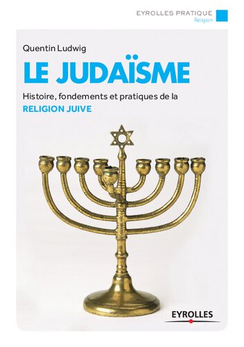 Le Judaïsme: Histoire, fondements et pratiques de la religion juive.