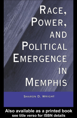 Race, Power, and Political Emergence in Memphis (Race and Politics Series , Vol 1)