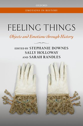Feeling Things : Objects and Emotions through History