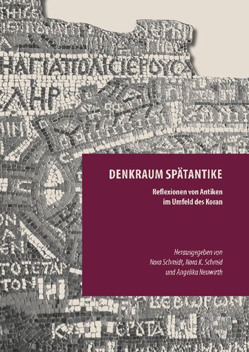 Denkraum Spätantike: Reflexionen von Antiken im Umfeld des Koran
