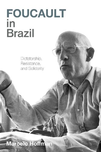 Foucault in Brazil: Dictatorship, Resistance, and Solidarity (Illuminations)
